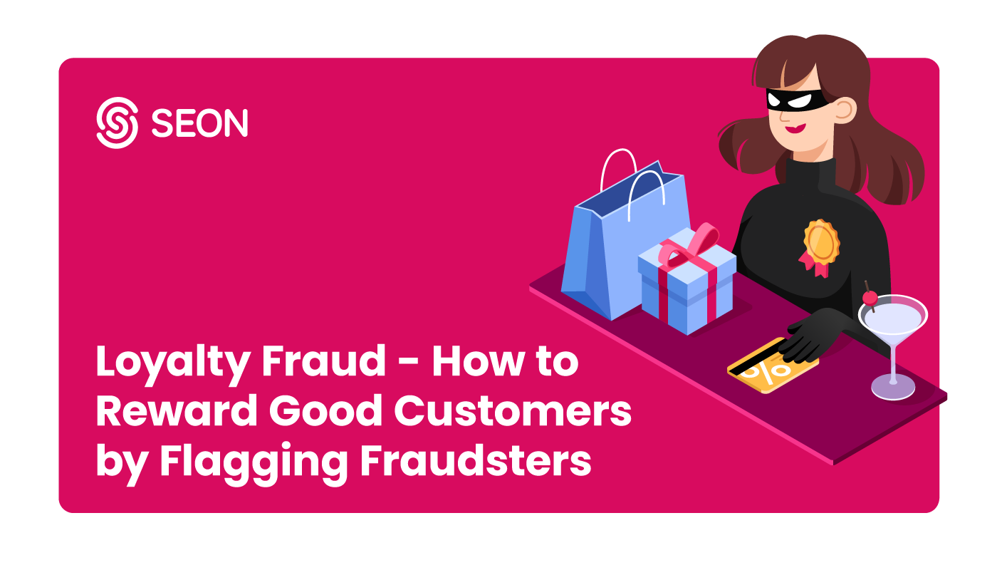 Loyalty Fraud – How to Reward Good Customers by Flagging Fraudsters